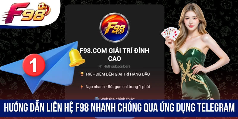 Hướng dẫn liên hệ F98 nhanh chóng qua ứng dụng Telegram