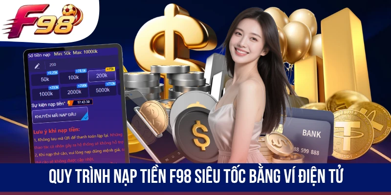 Quy trình nạp tiền F98 siêu tốc bằng ví điện tử
