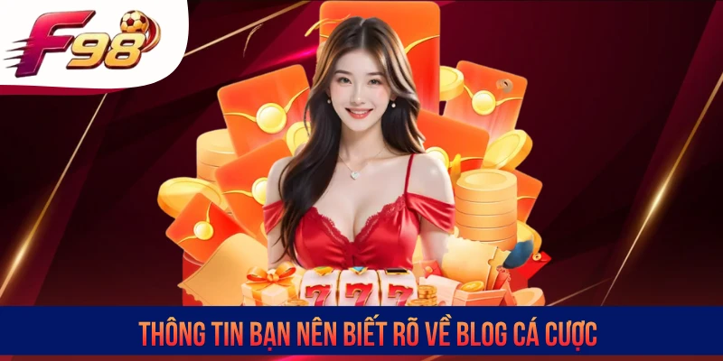 Thông tin bạn nên biết rõ về blog cá cược