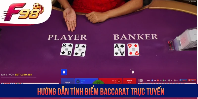Hướng dẫn tính điểm Baccarat trực tuyến